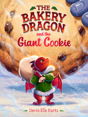 cover image of The Bakery Dragon and the Giant Cookie